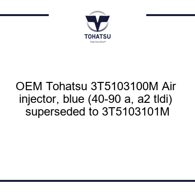 3T5103100M Air Injector Blue 40 90 A A2 Tldi Superseded To